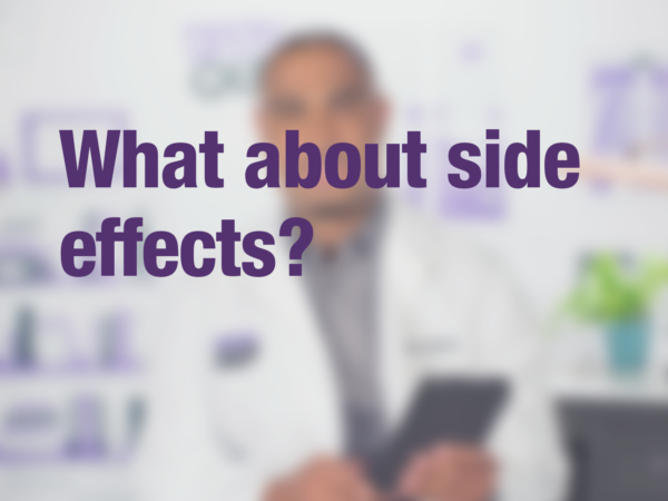 Video thumbnail of doctor with text overlay reading "What about side effects?"
